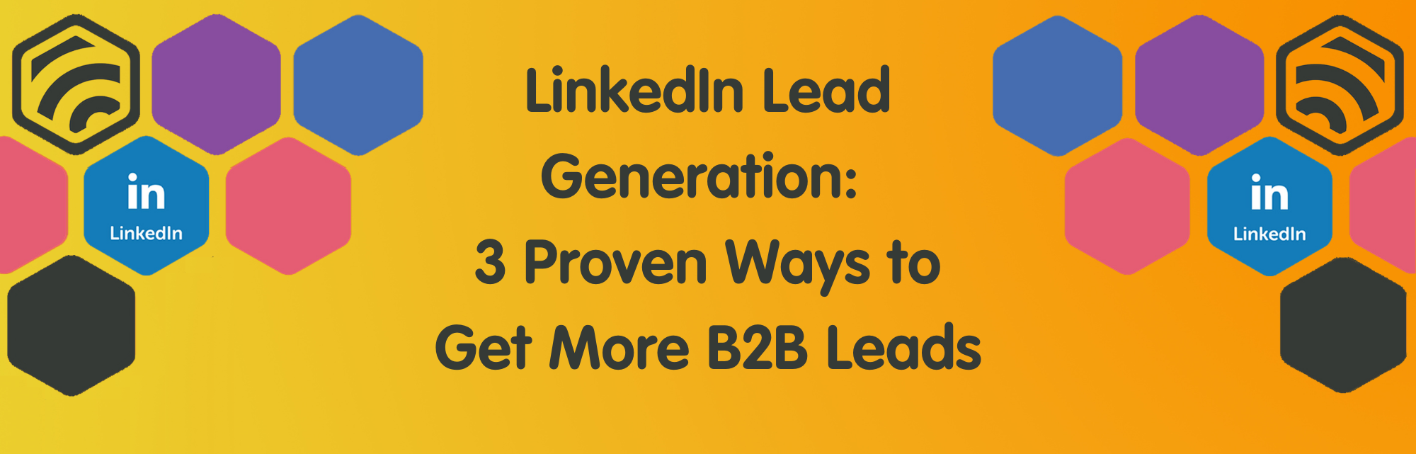 3 Proven Ways to Get More B2B Leads on LinkedIn