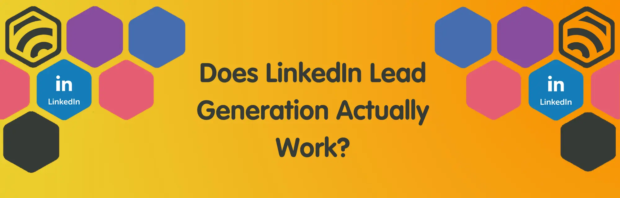 Does LinkedIn Lead Generation Actually Work for B2B Businesses?